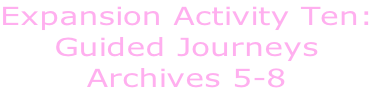 Expansion Activity Ten: Guided Journeys Archives 5-8