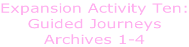 Expansion Activity Ten: Guided Journeys Archives 1-4